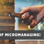 The Issue of Micromanging